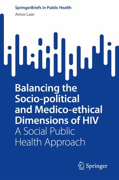 Balancing the Socio-political and Medico-ethical Dimensions of HIV (eBook, PDF) - Laar, Amos