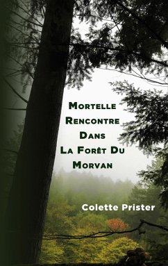 Mortelle Rencontre Dans La Forêt Du Morvan (eBook, ePUB)