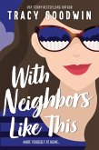 With Neighbors Like This (eBook, ePUB)