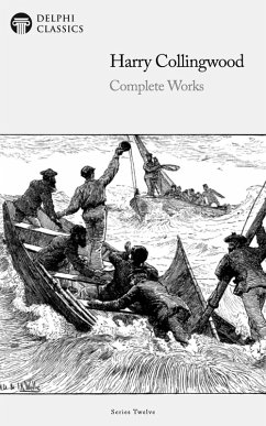 Delphi Complete Works of Harry Collingwood (Illustrated) (eBook, ePUB) - Collingwood, Harry