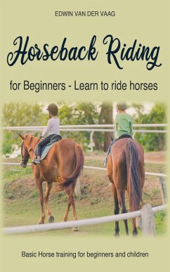 Horseback Riding for Beginners - Learn to ride horses (eBook, ePUB) - Vaag, Edwin van der