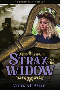 Strax and the Widow (Society Series, #1) (eBook, ePUB) - Szulc, Victoria L.