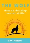 The Wolf : How to develop Social Skills (eBook, ePUB)
