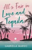 All's Fair in Love and Tequila (eBook, ePUB) All's Fair in Love and Tequila (eBook, ePUB)