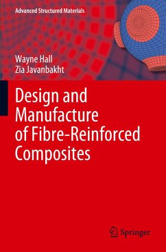 Design and Manufacture of Fibre-Reinforced Composites - Hall, Wayne;Javanbakht, Zia