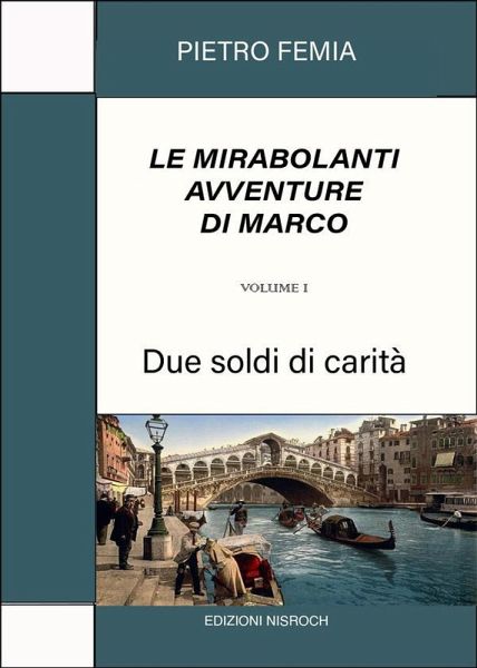 Le mirabolanti avventure di Marco. Volume 1 (eBook, ePUB) Le mirabolanti avventure di Marco. Volume 1 (eBook, ePUB)