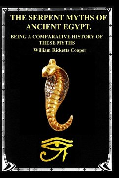 THE SERPENT MYTHS OF ANCIENT EGYPT. - Cooper, William Ricketts