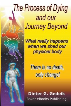 The Process of Dying and our Journey Beyond - Gedeik, Dieter G.