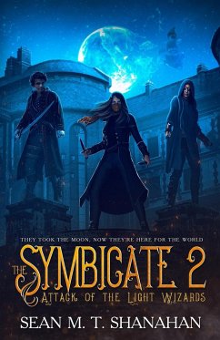 The Symbicate 2 - Attack Of The Light Wizards - Shanahan, Sean M. T.