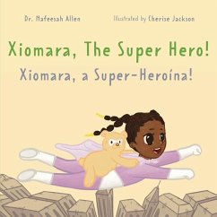 Xiomara, the Superhero!: An English & Portuguese Bilingual Adventure Book about a Brave Little Girl - Allen, Nafeesah