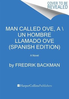 Man Called Ove, a \ Un Hombre Llamado Ove (Spanish Edition) - Backman, Fredrik