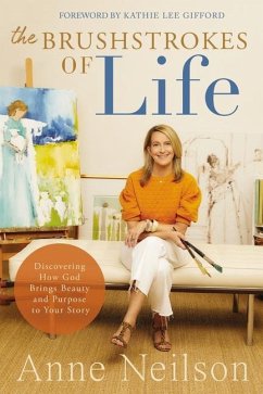 The Brushstrokes of Life - Neilson, Anne
