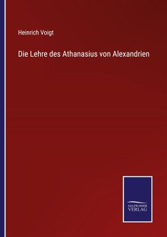 Die Lehre des Athanasius von Alexandrien - Voigt, Heinrich