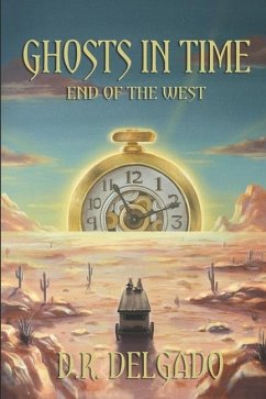 Ghosts in Time: End of the West - Delgado, D. R.