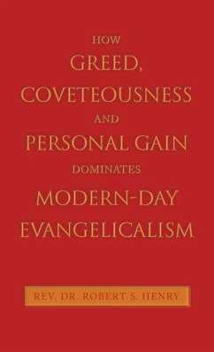 How Greed, Coveteousness and Personal Gain Dominates Modern-Day Evangelicalism