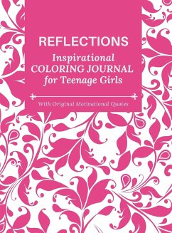 REFLECTIONS - Inspirational COLORING JOURNAL for Teenage Girls - with Original Motivational Quotes - Inspirations, Camptys