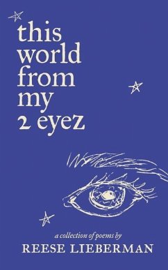 this world from my 2 eyez: a collection of poems by Reese Lieberman - Lieberman, Reese