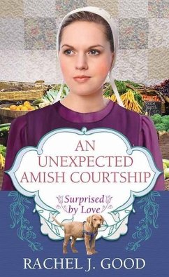 An Unexpected Amish Courtship: Surprised by Love - Good, Rachel J.