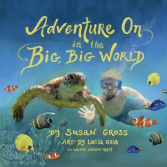 Adventure On in the Big, Big World - Gross, Susan; Gross, Andrew