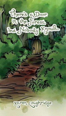 There's a Door in the Forest, but nobody knows... - Loughridge, Karen