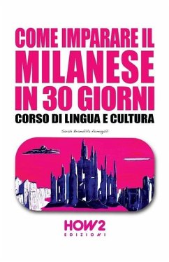 Come Imparare Il Milanese in 30 Giorni: Corso di Lingua e Cultura - Brambilla Fumagalli, Sarah