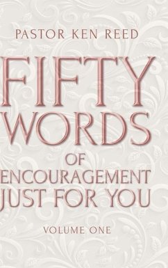 Fifty Words of Encouragement Just for You: Volume One - Reed, Pastor Ken