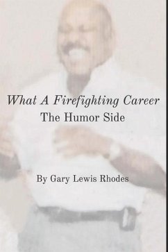 What A Firefighting Career: The Humor Side - Rhodes, Gary Lewis