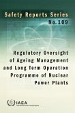 Regulatory Oversight of Ageing Management and Long Term Operation Programme of Nuclear Power Plants: Safety Reports Series No. 109