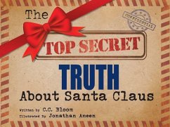 The Top Secret Truth about Santa Claus - Bloom, C. C.