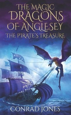 The Magic Dragons of Anglesey: The Pirate's Treasure - Jones, Conrad