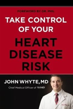 Take Control of Your Heart Disease Risk - Whyte MD Mph, John