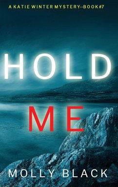 Hold Me (A Katie Winter FBI Suspense Thriller-Book 7) - Black, Molly