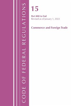 Code of Federal Regulations, Title 15 Commerce and Foreign Trade 800-End, Revised as of January 1, 2022 - Office Of The Federal Register (U.S.)