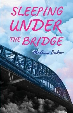 Sleeping Under the Bridge - Baker, Melissa