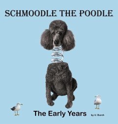 Schmoodle the Poodle - The Early Years - Burch, U.