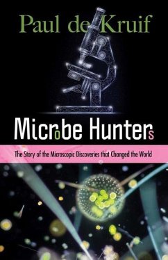 Microbe Hunters - Paul, De Kruif