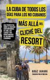 La Cuba de Todos Los Días Para Los No Cubanos: Más Allá del Cliché del Resort