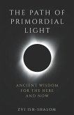The Path of Primordial Light: Ancient Wisdom for the Here and Now