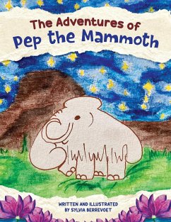The Adventures of Pep the Mammoth - Berrevoet, Sylvia