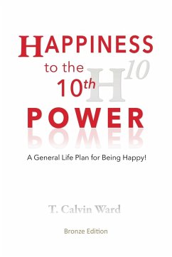 Happiness to the 10th Power - Ward, T. Calvin