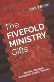 The FIVEFOLD MINISTRY Gifts: Apostle, Prophet, Evangelist, Pastor, Teacher