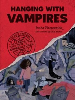 Hanging with Vampires: A Totally Factual Field Guide to the Supernatural - Fitzpatrick, Insha