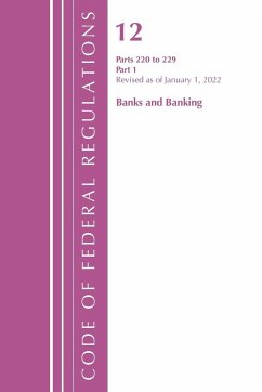 Code of Federal Regulations, Title 12 Banks and Banking 220-229, Revised as of January 1, 2022 - Office Of The Federal Register (U S