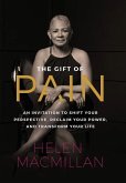 The Gift of Pain: An Invitation to Shift Your Perspective, Reclaim Your Power, and Transform Your Life