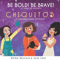 Be Bold! Be Brave! Chiquitos - Reynoso, Naibe