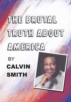 The Brutal Truth About America - Smith, Calvin