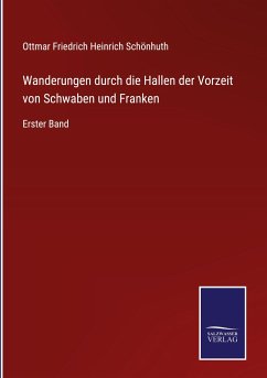 Wanderungen durch die Hallen der Vorzeit von Schwaben und Franken - Schönhuth, Ottmar Friedrich Heinrich