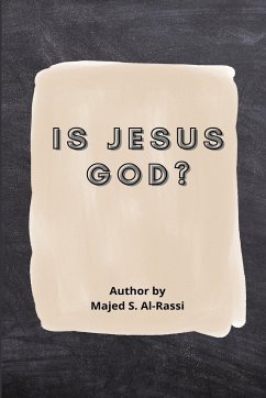 IS JESUS GOD? - Al-Rassi, Majed S