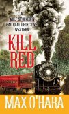 Kill Red: A Wolf Stockburn, Railroad Detective Western