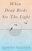 When Dead Birds See the Light